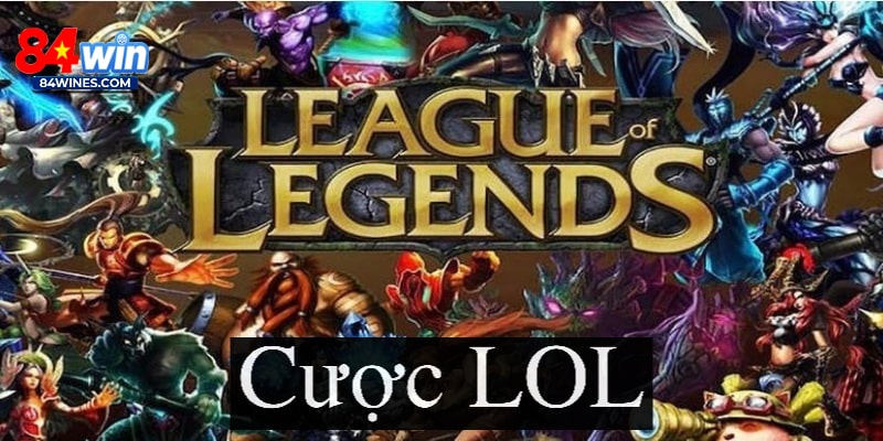 Cược LOL: Hướng Dẫn Cá Cược Trực Tuyến Cùng Nhà Cái 84WIN