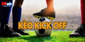 Kèo Kick Off Là Gì? Thông Tin Tỷ Lệ Cược Hot Nhất Tại 84Win