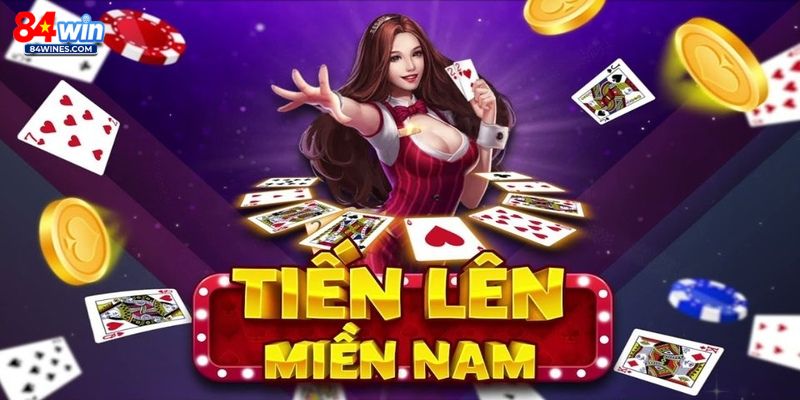 Tiến Lên Miền Nam Online - Mẹo Chơi Hay Tại Nhà Cái 84WIN