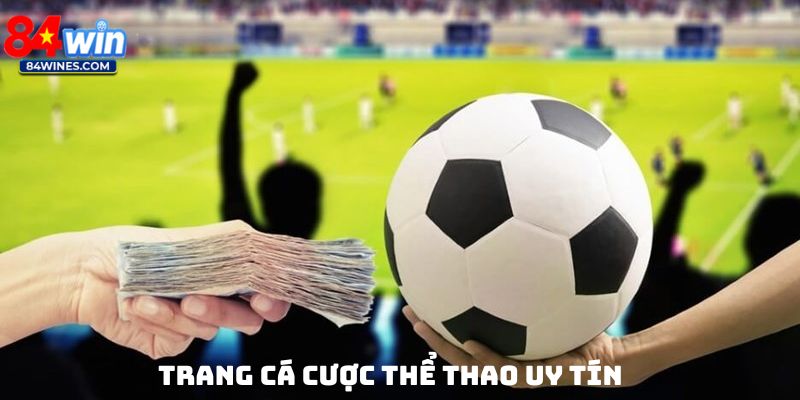Trang Cá Cược Thể Thao Uy Tín 84Win Chơi An Toàn Hiệu Quả